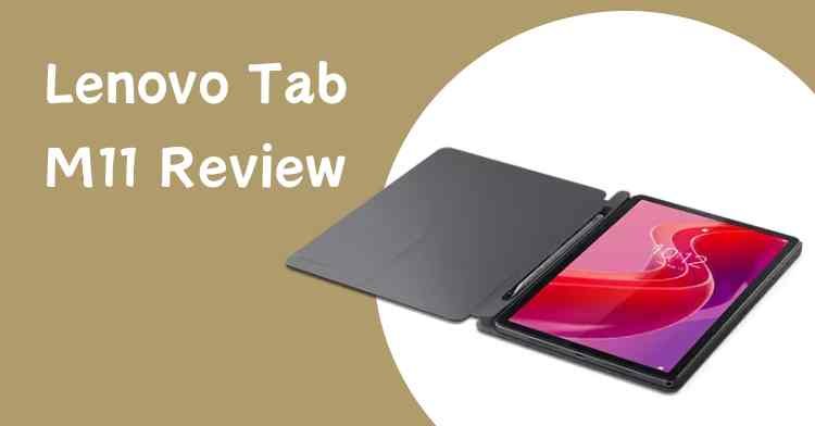 Lenovo Tab M11 Review: भारत में लॉन्च, वाकई में है 90Hz रिफ्रेश रेट, Fast Charging