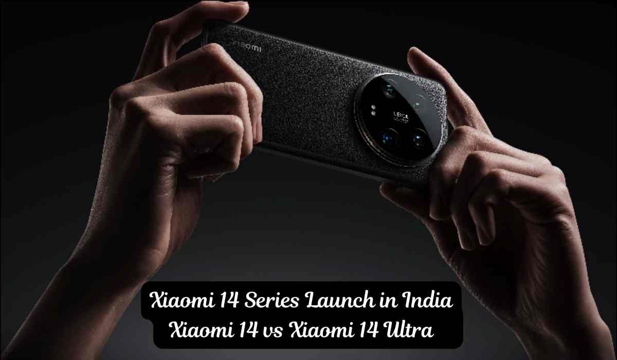 Xiaomi 14 Series Launch in India: Xiaomi 14 vs Xiaomi 14 Ultra कौन है सबसे बेहतर, किसका है ज्यादा डिमांड