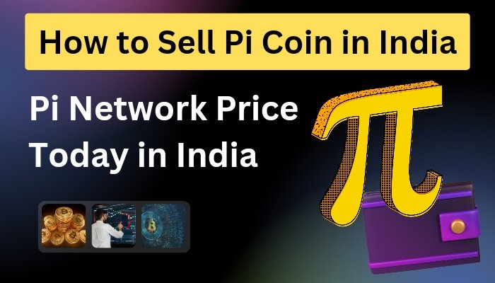 How to Sell Pi Coin in India: Pi Network Price Today in India
