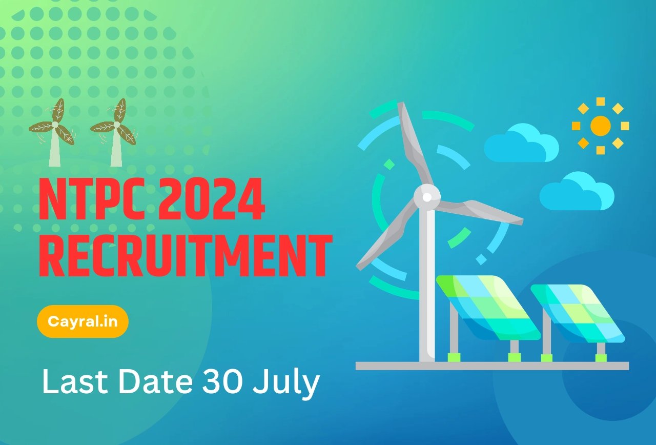 NTPC RECRUITMENT 2024: NTPC में आई बम्पर वैकेंसी, योग्यता चेक करिए और फॉर्म भरिए जल्दी