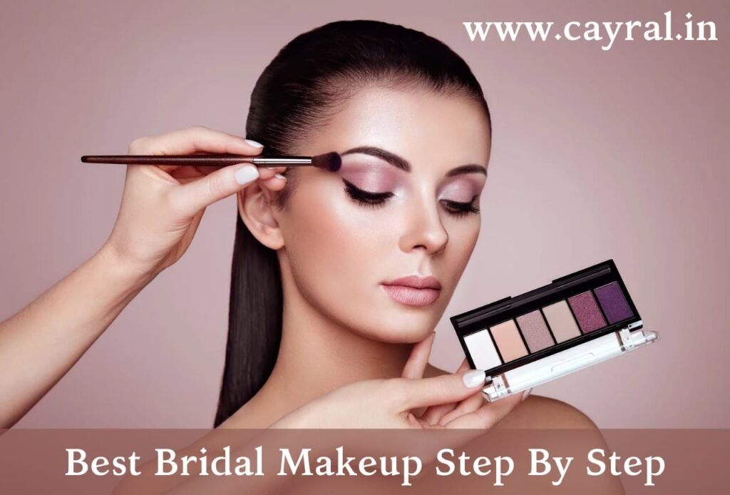 Best Bridal Makeup Step By Step: बेस्ट इंडियन ब्राइडल मेकअप स्टेप बाय स्टेप Blog | Cayral Best Bridal Makeup Step By Step