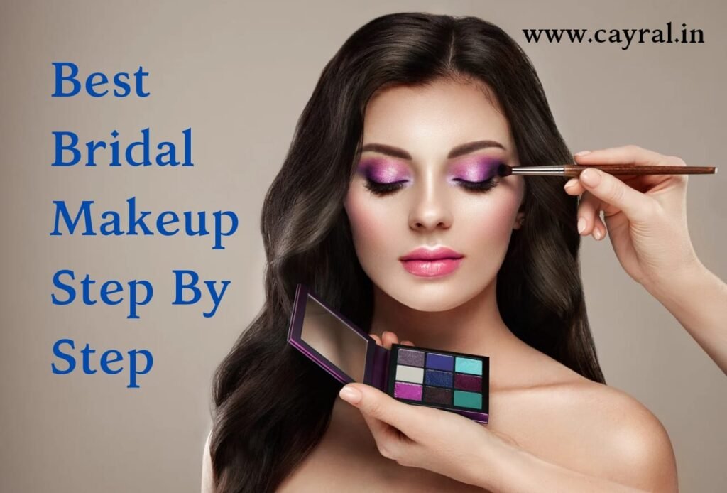 Best Bridal Makeup Step By Step: बेस्ट इंडियन ब्राइडल मेकअप स्टेप बाय स्टेप Blog | Cayral Best Bridal Makeup Step By Step