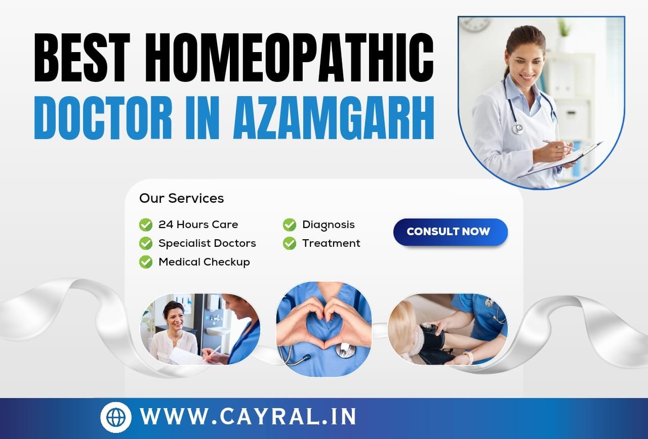 Best Homeopathic Doctors in Azamgarh: क्यों ख़ास है आज़मगढ़ के होम्योपैथिक डॉक्टर?