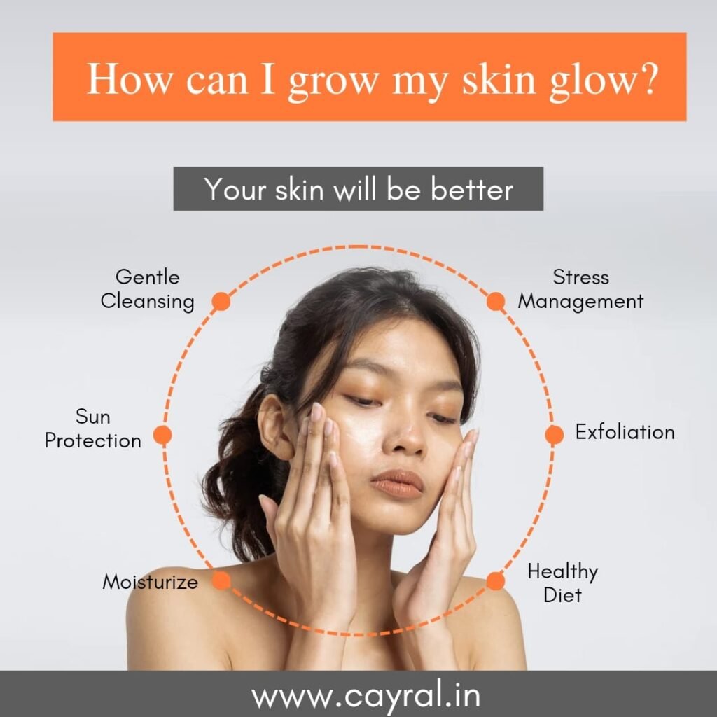 How can I grow my skin glow: हमेशा चमकदार और खूबसूरत दिखे Blog | Cayral How can I grow my skin glow