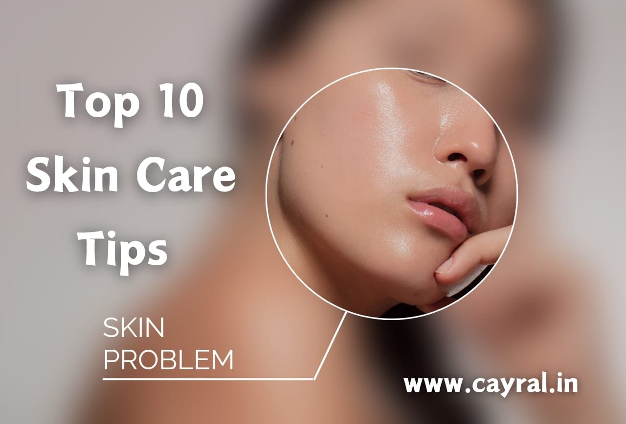 Top 10 Skin Care Tips in hindi: खुद से रखें अपनी त्वचा का ख्याल