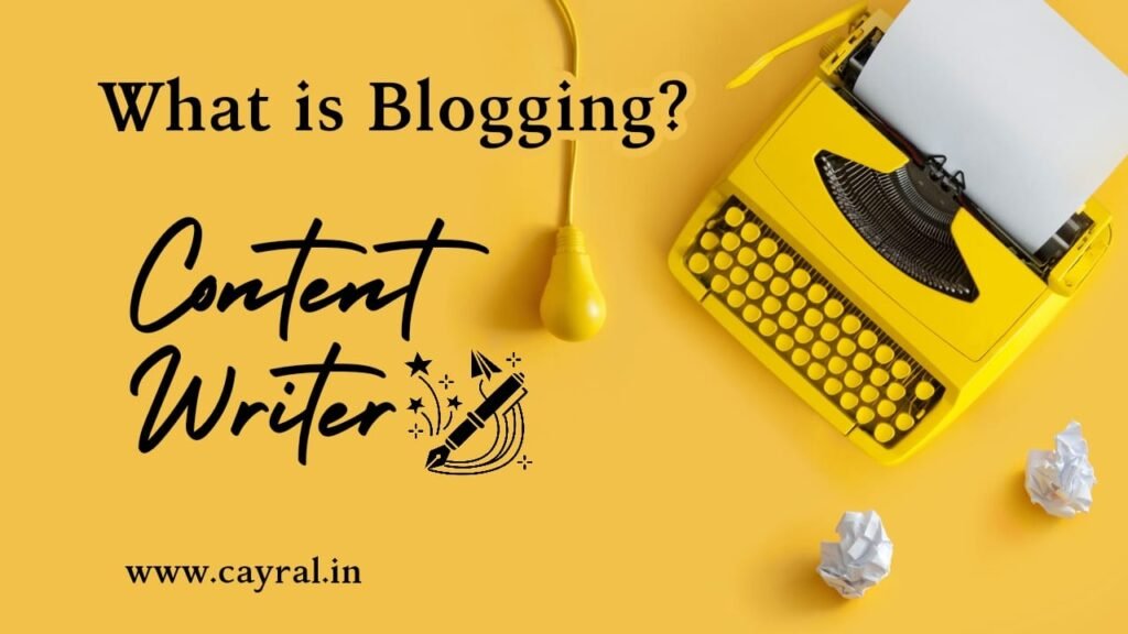 What is Blogging in Hindi: ब्लॉगिंग क्या है? WordPress, Wix etc Blog | Cayral What is Blogging in Hindi