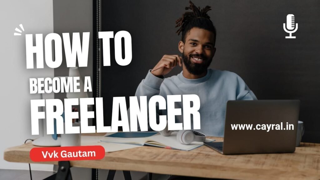 What is Freelancing in Hindi: फ्रीलांसिंग क्या है? प्रकार, फायदे, और नुकसान Blog | Cayral What is Freelancing in Hindi